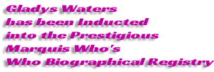 Gladys Waters has been Inducted  into the Prestigious  Marquis Who's  Who Biographical Registry